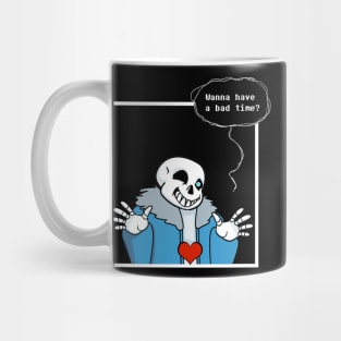 Wanna have a bad time? Mug